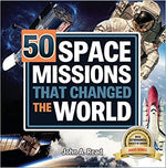 50 Space Missions That Changed the World by John A. Read