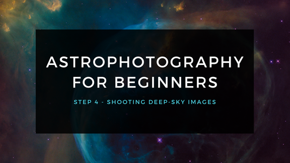 Astrophotography For Beginners Step 4: Shooting Deep-Sky Images – All ...