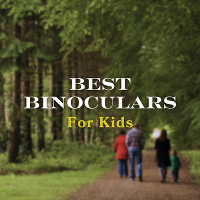 Best Binoculars for Kids